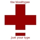 The Bloodtypes - Just Your Type